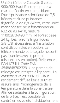 Cassette 8 voies 900 X 900 Haut Rendement - 7.5 kWatts - R32/R410 - Daikin - Réf : FCAHG71H