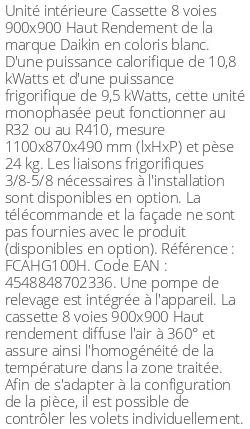 Cassette 8 voies 900 X 900 Haut Rendement - 10.8 kWatts - R32/R410 - Daikin - Réf : FCAHG100H