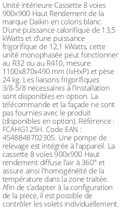 Cassette 8 voies 900 X 900 Haut Rendement - 13.5 kWatts - R32/R410 - Daikin - Réf : FCAHG125H