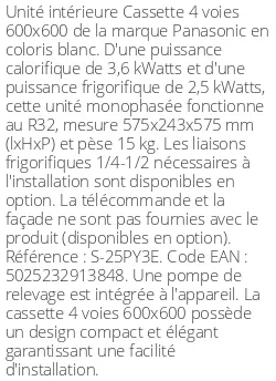 Cassette 4 voies 600 X 600 - 3.6/2.5 kWatts - R32 - Panasonic - Réf : S-25PY3E