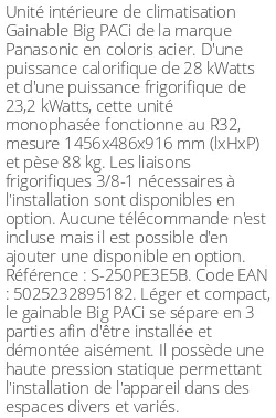 Gainable Big PACi - 28 kWatts - R32 - Panasonic - Réf : S-250PE3E5B