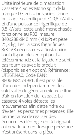 Cassette 4 voies Mono split - 10.8 kWatts - R32 - LG - Réf : UT36F.NA0