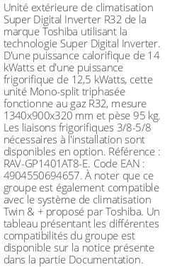 Unité extérieure Super Digital Inverter 14 kWatts Triphasé - R32 - Toshiba - Réf : RAV-GP1401AT8-E