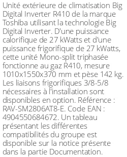 Unité extérieure Big Digital Inverter 27 kWatts - R410 - Toshiba - Réf : RAV-SM2806AT8-E