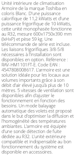 Armoire - 11.2 kWatts - R32 - Toshiba - Réf : RAV-HM1101FT-E