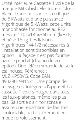 Cassette 1 voie 6 kWatts - R32 - Mitsubishi Electric - Réf : MLZ-KP50VG