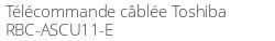 Télécommande câblée Toshiba RBC-ASCU11-E