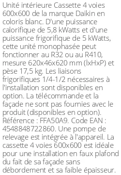 Cassette 4 voies 600 X 600 - 5.8 kWatts - R32/R410 - Daikin - Réf : FFA50A9