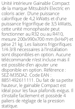 Gainable Compact - 4.2 kWatts - R32/R410 - Mitsubishi Electric - Réf : SEZ-M35DA2